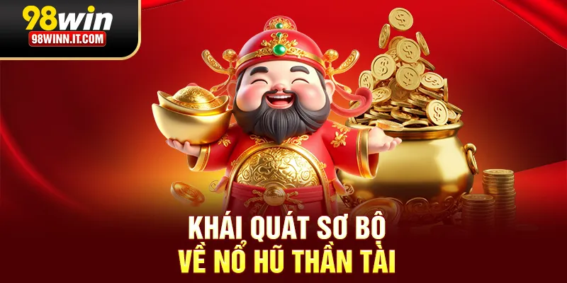 Thông tin sơ bộ về nổ hũ Thần Tài