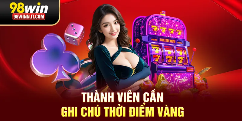 Thành viên lựa chọn thời điểm quay phù hợp