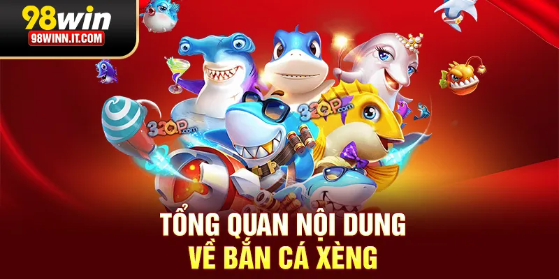 Tổng quan nội dung về bắn cá xèng